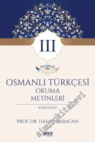 Osmanlı Türkçesi Okuma Metinleri 3: İleri Seviye -