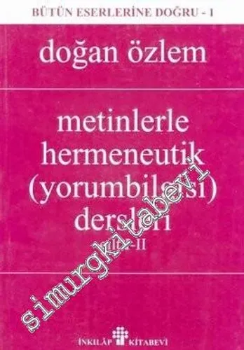 Metinlerle Hermeneutik ( yorumbilgisi ) Dersleri 2 Cilt Takım Bütün Eserlerine Doğru 1 -        1996