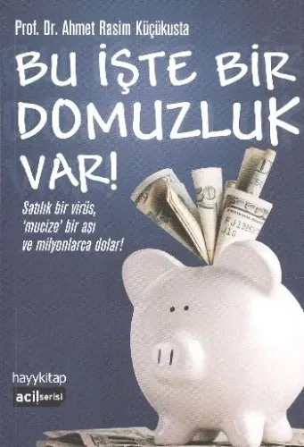 Bu İşte Bir Domuzluk Var; Satılık Bir Virüs, Mucize Bir Aşı ve Milyonlarca Dolar