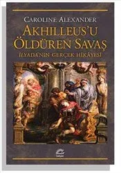Akhilleus'u Öldüren Savaş: İlyada'nın Gerçek Hikayesi