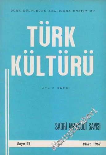Türk Kültürü - Aylık Dergi : Sadri Maksudi Özel Sayısı - Sayı: 53    V  Mart