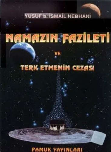 Namazın Fazileti ve Terk Etmenin Cezası (Namaz-007)