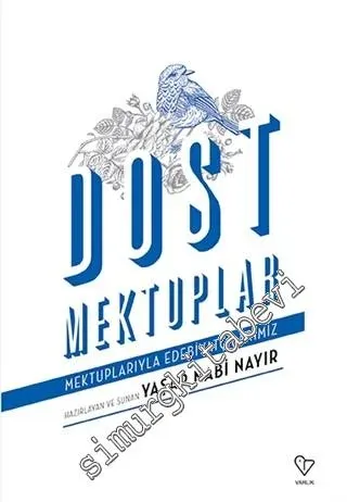 Dost Mektuplar: Mektuplarıyla Edebiyatçılarımız -