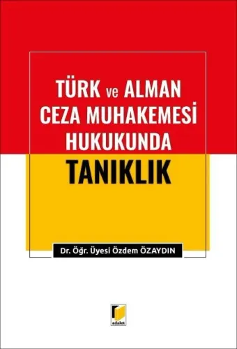 Türk ve Alman Ceza Muhakemesi Hukukunda Tanıklık