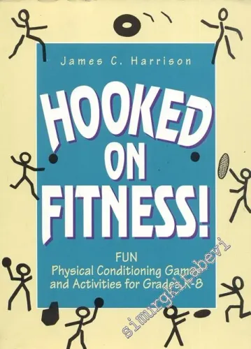 Hooked on Fitness : Fun physical conditioning games & activities for grades K-8 -        1993