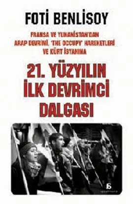 21. Yüzyılın İlk Devrimci Dalgası: Fransa ve Yunanistan'dan Arap İsyanı 'The Occupy' Hareketleri