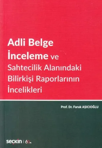 Adli Belge İnceleme ve Sahtecilik Alanındaki Bilirkişi Raporlarının İncelikleri
