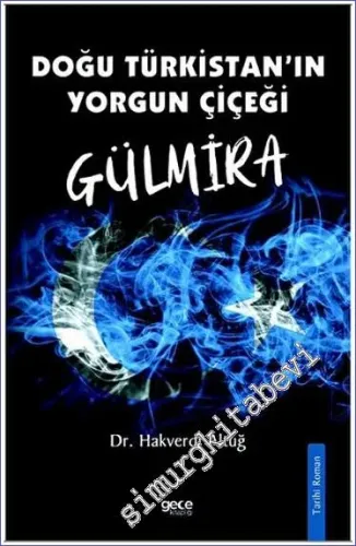 Doğu Türkistan'ın Yorgun Çiçeği Gülmira -         2023