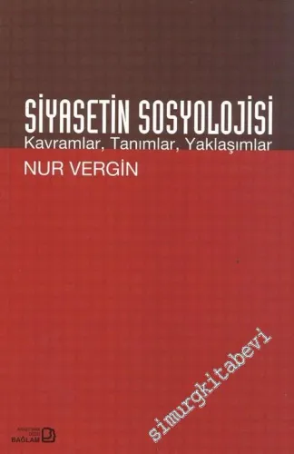 Siyasetin Sosyolojisi: Kavramlar, Tanımlar, Yaklaşımlar -        2003