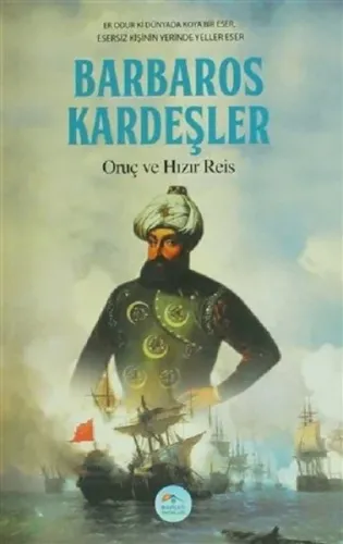 Barbaros Kardeşler - Oruç ve Hızır Reis