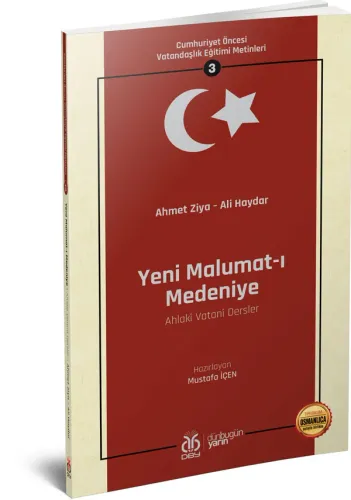 Yeni Malumat-ı Medeniye (Ahlakî Vatanî Dersler) Ahmet Ziya Yeni Malumat-ı Medeniye (Ahlakî Vatanî Dersler) Ahmet Ziya