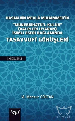 Hasan Bin Mevla Muhammed'in "Münebbihatü'l-Kulub" (Kalpleri Uyaran) İsimli Eseri Bağlamında Tasavvufi Görüşleri