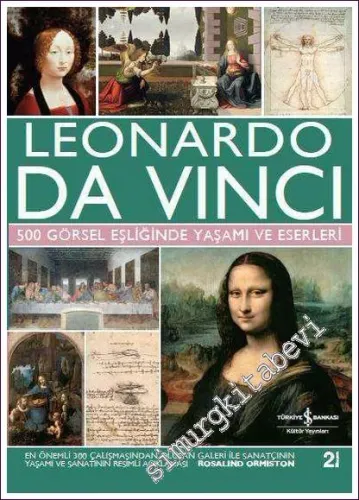 Leonardo Da Vinci: 500 Görsel Eşliğinde Yaşamı ve Eserleri CİLTLİ -