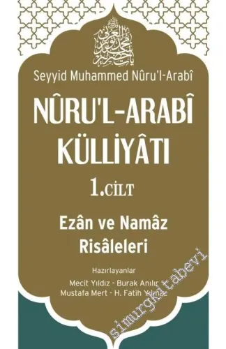 Nuru'l Arabi Külliyatı Cilt 1: Ezan ve Namaz Risaleleri -        2016