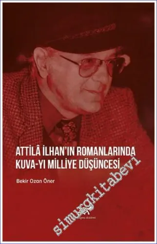 Attila İlhan'ın Romanlarında Kuva-yı Milliye Düşüncesi -         2021