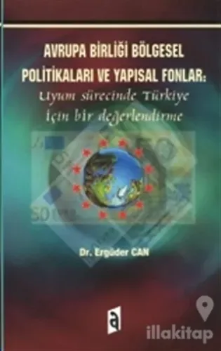 Avrupa Birliği Bölgesel Politikaları ve Yapısal Fonlar: Uyum Sürecinde Türkiye İçin Bir Değerlendirme