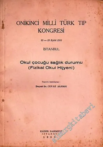 Okul Çocuğu Sağlık Durumu ( Fizikal Okul Hijyeni ), 12. Milli Türk Tıp Kongresi -        1952