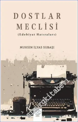 Dostlar Meclisi : Edebiyat Hatıraları -         2023