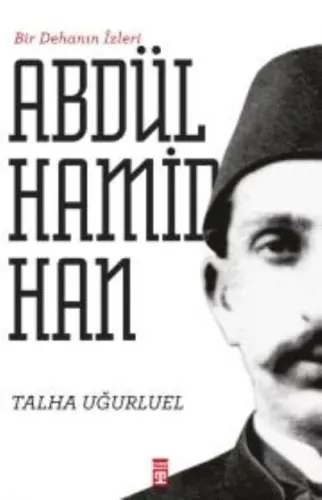 Bir Dehanın izleri II. Abdülhamit Han