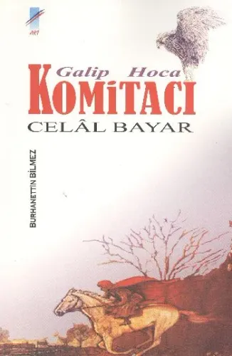 Galip Hoca Komitacı Celal Bayar