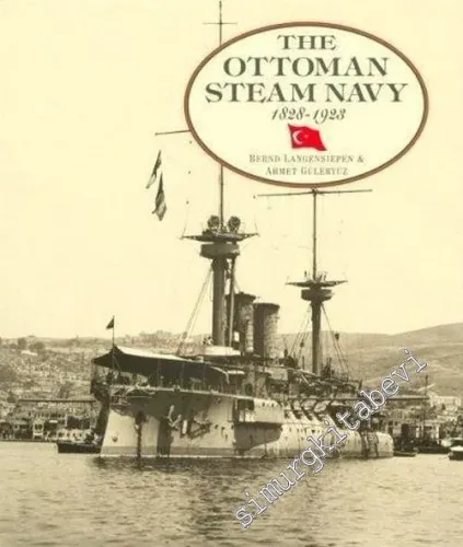 The Ottoman Steam Navy 1828 - 1923 -