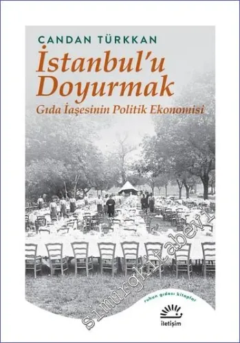 İstanbul’u Doyurmak Gıda İaşesinin Politik Ekonomisi -
