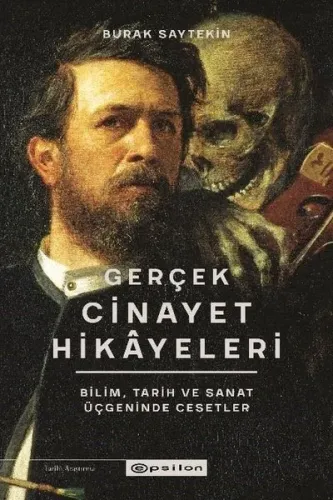 Gerçek Cinayet Hikayeleri;Bilim, Tarih ve Sanat Üçgeninde Cesetler