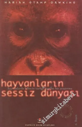 Hayvanların Sessiz Dünyası: Hayvanlarda Bilincin Varlığı Üzerine Bir Araştırma CİLTLİ -        2002