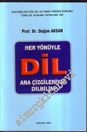 Her Yönüyle Dil: Ana Çizgileriyle Dilbilim