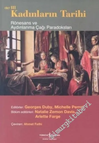 Kadınların Tarihi Cilt 3: Rönesans ve Aydınlanma Çağı Paradoksları -        2005