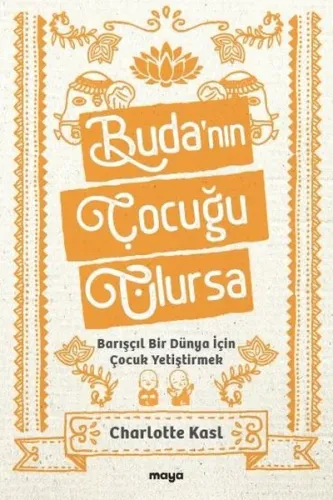 Buda’nın Çocuğu Olursa;Barışçıl Bir Dünya İçin Çocuk Yetiştirmek