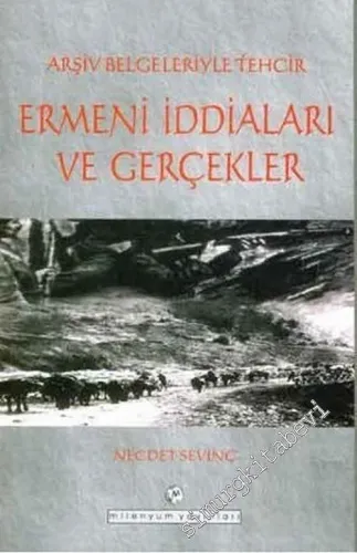Arşiv Belgeleriyle Tehcir : Ermeni İddiaları ve Gerçekler  -        2004