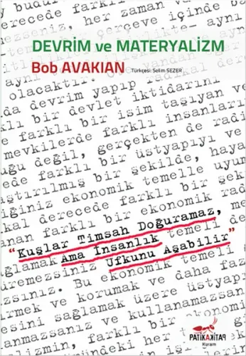 Devrim ve Materyalizm Kuşlar Timsah Doğuramaz, Ama İnsanlık Ufkunu Aşabilir