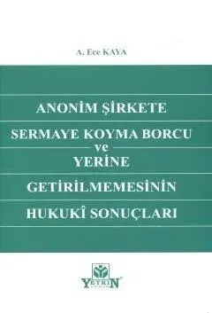 Anonim Şirkete Sermaye Koyma Borcu ve Yerine Getirilmemesinin Hukuki Sonuçları