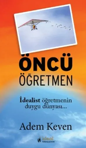 Öncü Öğretmen; İdealist öğretmenin duygu dünyası