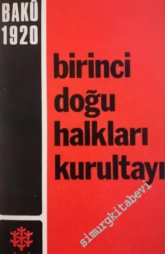 Birinci Doğu Halkları Kurultayı Bakü 1 - 8 Eylül 1920, Stenoyla Tutulmuş Tutanak -        1975