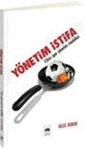 Yönetim İstifa; Etkin Spor Yönetim Teknikleri