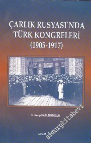 Çarlık Rusyası'nda Türk Kongreleri 1905 - 1917 -        1997