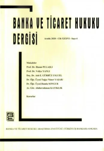 Banka ve Ticaret Hukuku Dergisi Aralık 2020 Cilt XXXVI Sayı 4