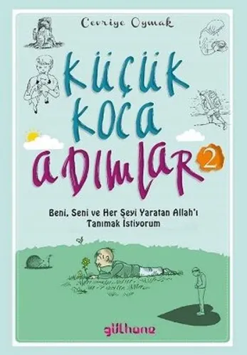 Küçük Koca Adımlar 2;Beni, Seni Ve Her Şeyi Yaratan Allah'ı Tanımak İstiyorum