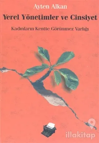 Yerel Yönetimler ve Cinsiyet Kadınların Kentte Görünmez Varlığı