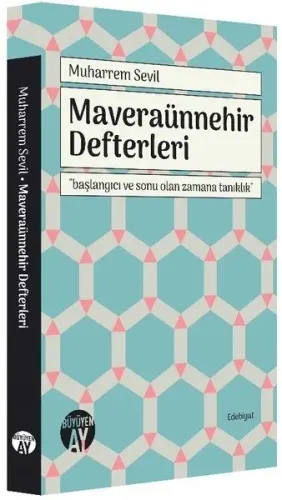 Maveraünnehir Defterleri; "Başlangıcı ve Sonu Olan Zamana Tanıklık"