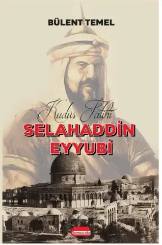 Kudüs Fatihi Selahaddin Eyyübi
