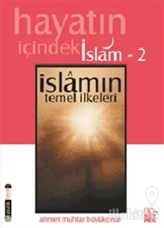 Hayatın İçindeki İslam 2 İslam'ın Temel İlkeleri