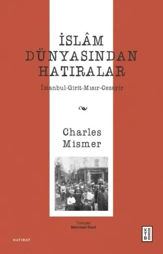 İslâm Dünyasından Hatıralar;İstanbul-Girit-Mısır-Cezayir