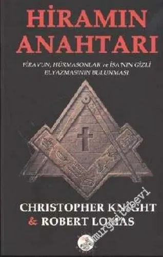 Hiramın Anahtarı: Firavun, Hürmasonlar ve İsa'nın Gizli Elyazmasının Bulunması  -        2007