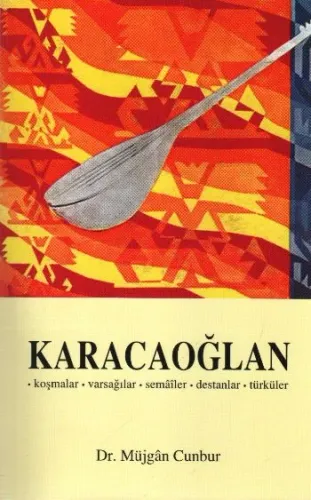 Karacaoğlan; Koşmalar - Varsağılar - Semâîler - Destanlar - Türküler
