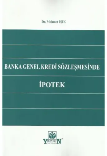 Banka Genel Kredi Sözleşmesinde İpotek