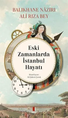 Eski Zamanlarda İstanbul Hayatı;Balıkhane Nâzırı Ali Rıza Bey