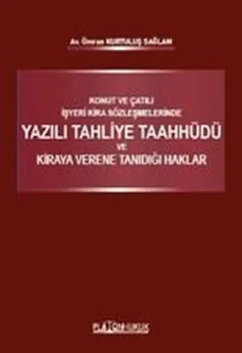 Konut ve Çatılı İşyeri Kira Sözleşmelerinde Yazılı Tahliye Taahhüdü ve Kiraya Verene Tanıdığı Haklar